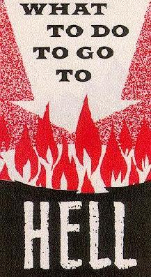 WHAT TO DO TO GO TO 
HELL