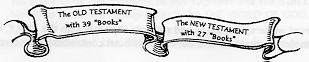 The OLD TESTAMENT with 39 
"books" &nbsp;&nbsp;&nbsp; The NEW TESTAMENT with 27 
"books"